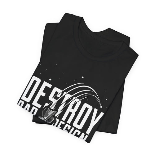 Destroy Bad Design Tee