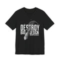 Destroy Bad Design Tee