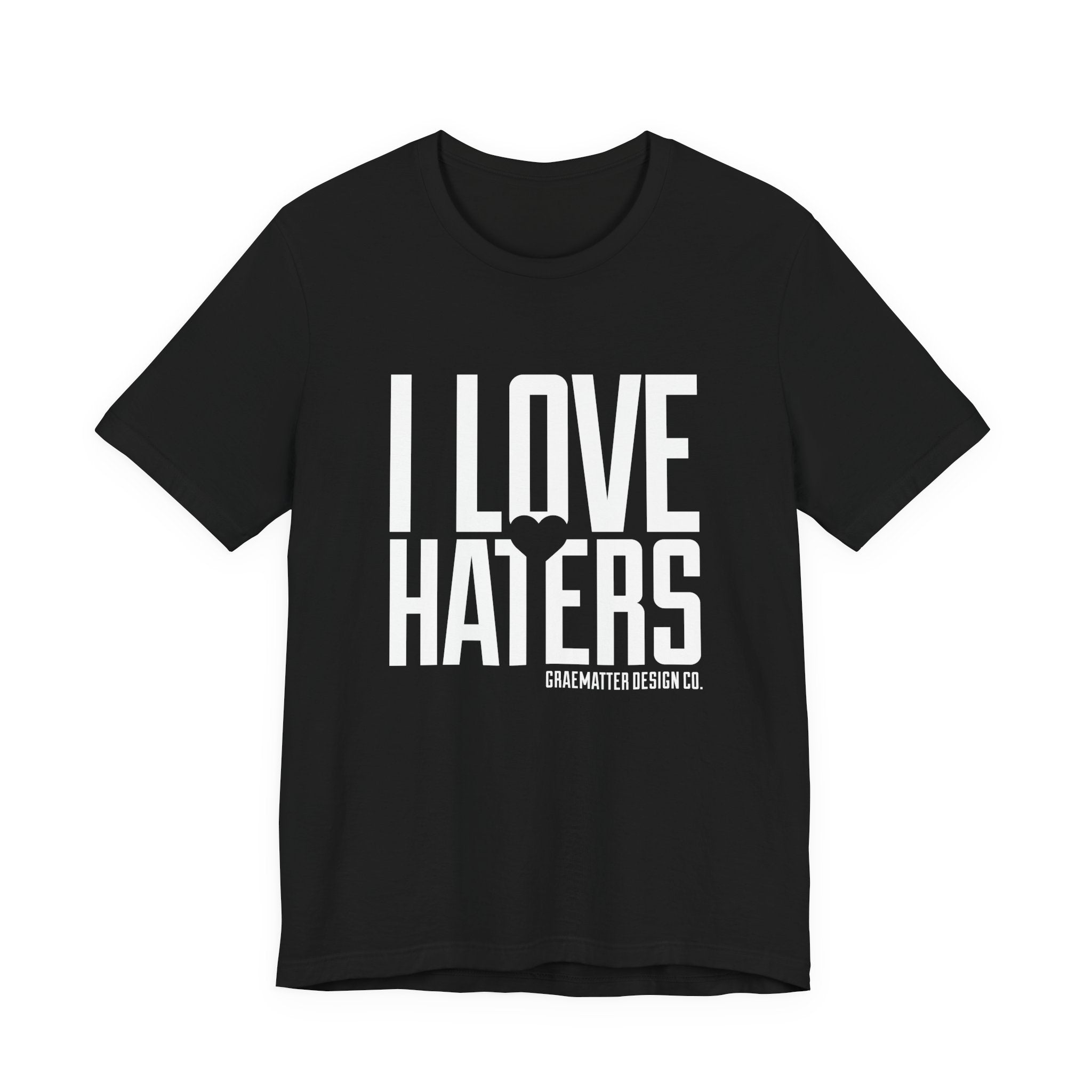 I Love Haters T-Shirt – Bold Graphic Tee with Heart Accent